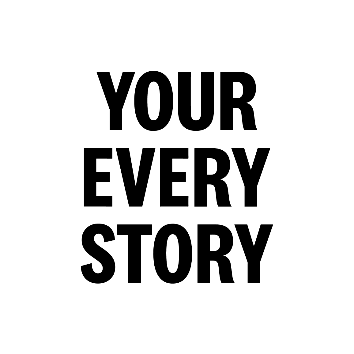 YOUR EVERY STORY